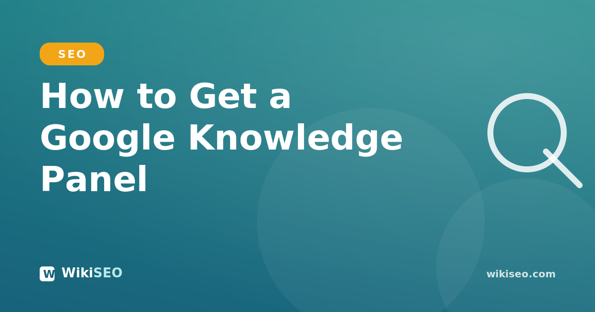How to Get a Google Knowledge Panel: 2026 Guide