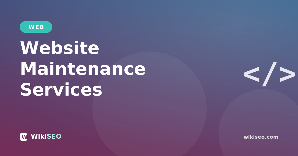 Website Maintenance Services: What's Included & Costs