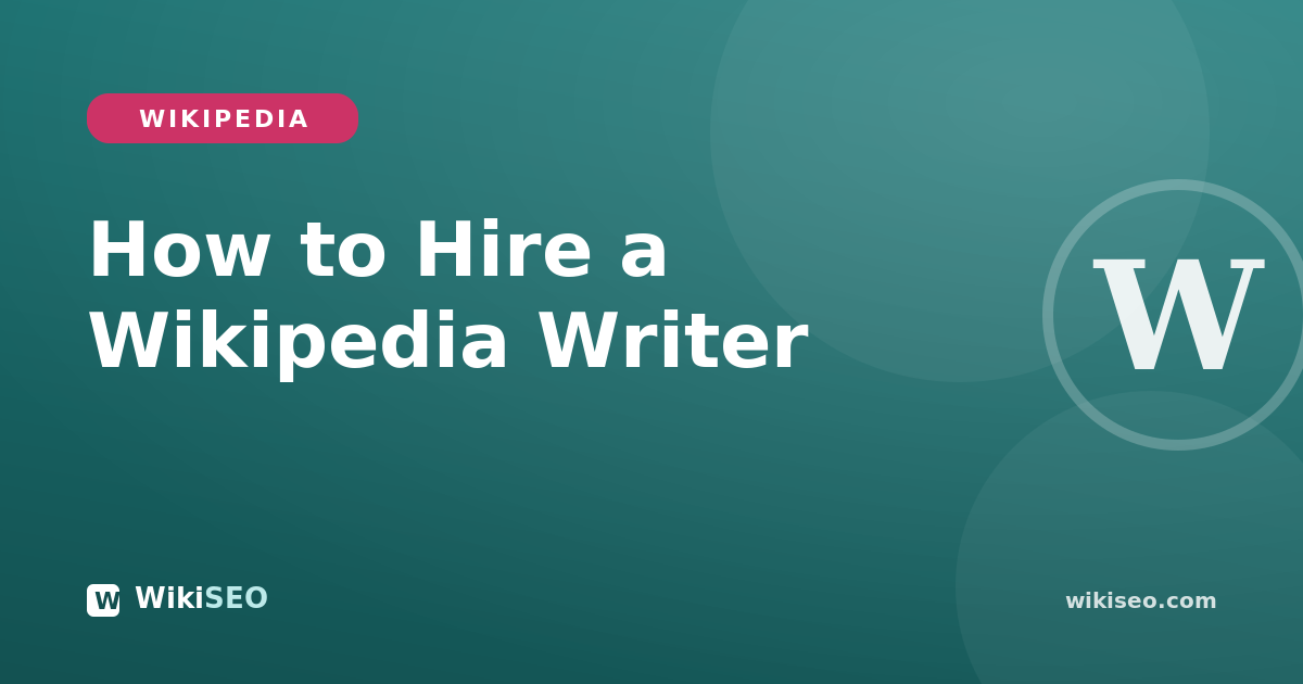 How to Hire a Wikipedia Writer (2026 Guide)